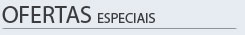 Ofertas Especiais