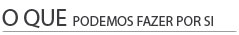 O que podemos fazer por si